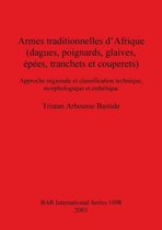 Armes traditionnelles d'Afrique (dagues poignards glaives epees tranchets et couperets
