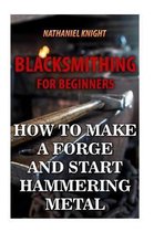 Blacksmithing for Beginners