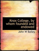 Knox College, by Whom Founded and Endowed