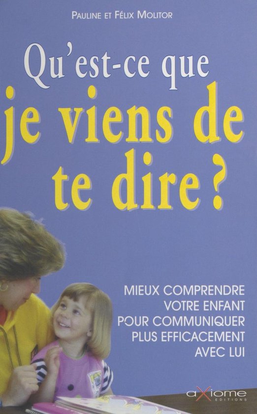 Qu'est-ce que je viens de te dire ? Mieux comprendre votre e ... - cover