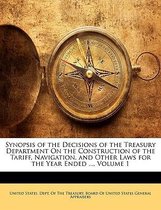 Synopsis of the Decisions of the Treasury Department on the Construction of the Tariff, Navigation, and Other Laws for the Year Ended ..., Volume 1