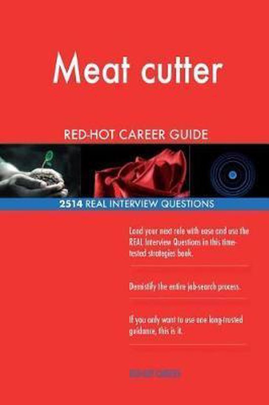 Meat Cutter RedHot Career Guide; 2514 Real Interview Questions, Red