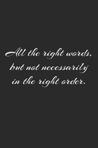 All the right words, but not necessarily in the right order