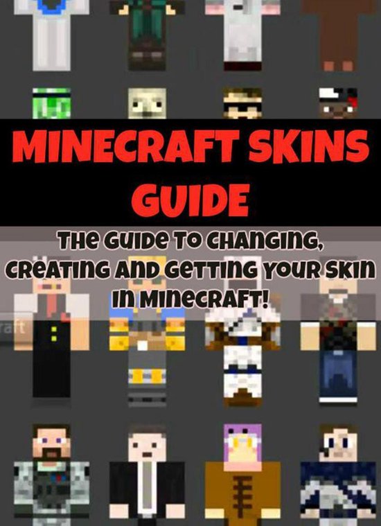 Minecraft Skins Guide Ultimate Guide To Changing, Creating and