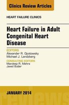 Heart Failure in Adult Congenital Heart Disease, An Issue of Heart Failure Clinics, E-Book