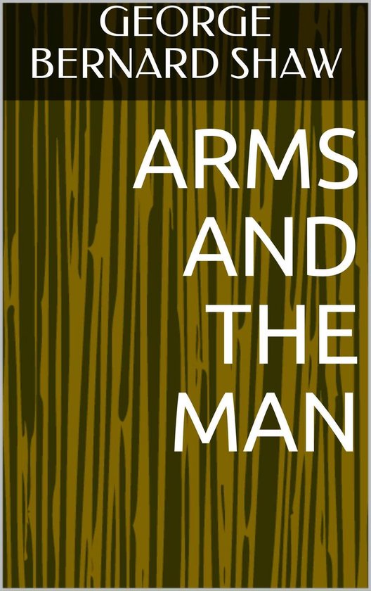 Arms and the Man (ebook), Bernard Shaw 1230003141977 Boeken