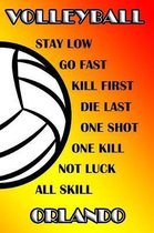 Volleyball Stay Low Go Fast Kill First Die Last One Shot One Kill Not Luck All Skill Orlando