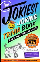 Jokiest Joking Joke Books - The Jokiest Joking Trivia Book Ever Written . . . No Joke!