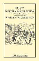 History of the Western Insurrection in Western Pennsylvania commonly called the Whiskey Insurrection