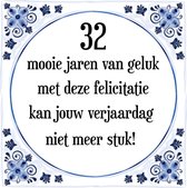 Verjaardag Tegeltje met Spreuk (32 jaar: 32 mooie jaren van geluk, met deze felicitatie kan jouw verjaardag niet meer stuk! + cadeau verpakking & plakhanger