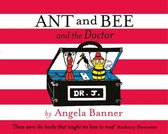 Ant & Bee & The Doctor