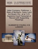 Valier Company, Petitioner, V. State of Montana, Carey Land ACT Board, Etc., et al. U.S. Supreme Court Transcript of Record with Supporting Pleadings