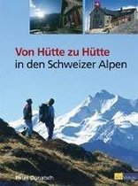 Von Hütte zu Hütte in den Schweizer Alpen