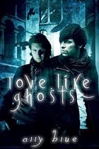 Love, Like Ghosts