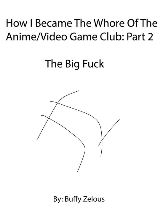 How I Became The Whore Of The Anime Club 2 How I Became The Whore Of The