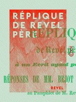 Réplique de Revel père - À un écrit ayant pour titre : Réponses de MM. Bejot et Béchenec, au pamphlet de M. Revel père