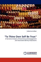 "To Thine Own Self Be True:"