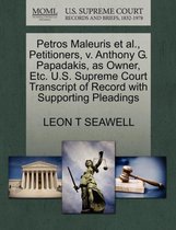 Petros Maleuris Et Al., Petitioners, V. Anthony G. Papadakis, as Owner, Etc. U.S. Supreme Court Transcript of Record with Supporting Pleadings