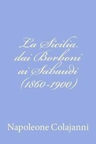 La Sicilia Dai Borboni AI Sabaudi (1860-1900)