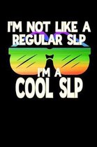 I'm Not Like a Regular SLP I'm a Cool SLP