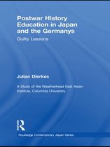 Routledge Contemporary Japan Series - Postwar History Education in Japan and the Germanys