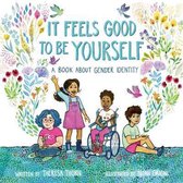 It Feels Good to Be Yourself A Book About Gender Identity