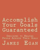 Accomplish Your Goals Guaranteed