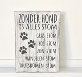 Houten Spreukbord Zonder Hond Spreuken Woondecoratie Cadeau Verjaardag Vriendschap Dier Honden