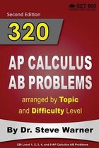 320 AP Calculus AB Problems Arranged by Topic and Difficulty Level, 2nd Edition
