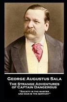 George Augustus Sala - The Strange Adventures of Captain Dangerous
