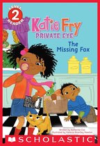 Scholastic Reader 2 - The Katie Fry, Private Eye #2: The Missing Fox (Scholastic Reader, Level 2)