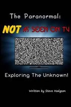 The Paranormal: NOT As Seen on TV