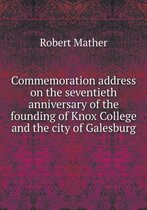 Commemoration address on the seventieth anniversary of the founding of Knox College and the city of Galesburg