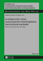 Studien zur romanischen Sprachwissenschaft und interkulturellen Kommunikation 98 - La traducción como comunicación interlingueística transcultural mediada