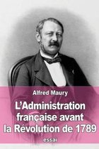 L'Administration francaise avant la Revolution de 1789