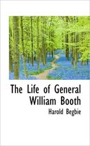 The Life of General William Booth