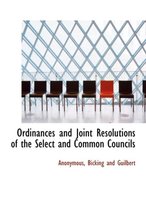 Ordinances and Joint Resolutions of the Select and Common Councils