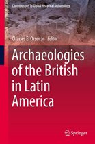 Contributions To Global Historical Archaeology - Archaeologies of the British in Latin America