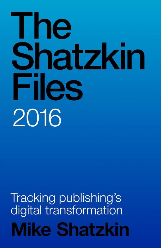 The Shatzkin Files - The Shatzkin Files: 2016 - cover