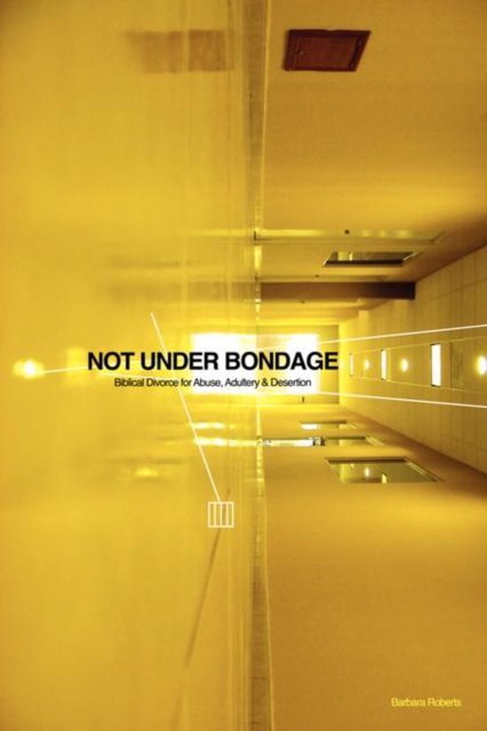 Not Under Bondage Biblical Divorce For A - cover