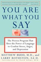 You Are What You Say: The Proven Program That Uses the Power of Language to Combat Stress, Anger, and Depression