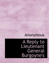 A Reply to Lieutenant General Burgoyne's