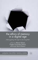 The Ethics of Memory in a Digital Age: Interrogating the Right to Be Forgotten