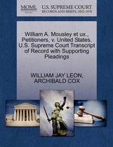 William A. Mousley Et Ux., Petitioners, V. United States. U.S. Supreme Court Transcript of Record with Supporting Pleadings