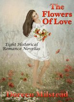 The Flowers of Love: Eight Historical Romance Novellas