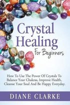 Crystal Healing For Beginners