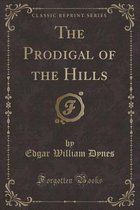 The Prodigal of the Hills (Classic Reprint)