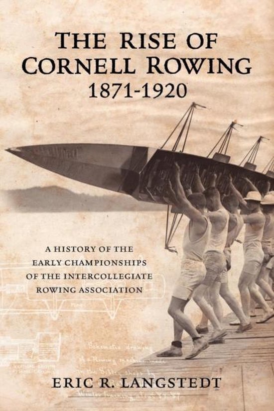 The Rise of Cornell Rowing 1871-1920 - cover
