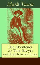 Die Abenteuer von Tom Sawyer und Huckleberry Finn (Vollständige deutsche Ausgabe mit den Illustrationen der Originalausgabe)