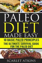 All about the Paleo Diet 3 - Paleo Diet Made Easy: 10 Basic Paleo Principles & The Ultimate Survival Guide for the Paleo Diet